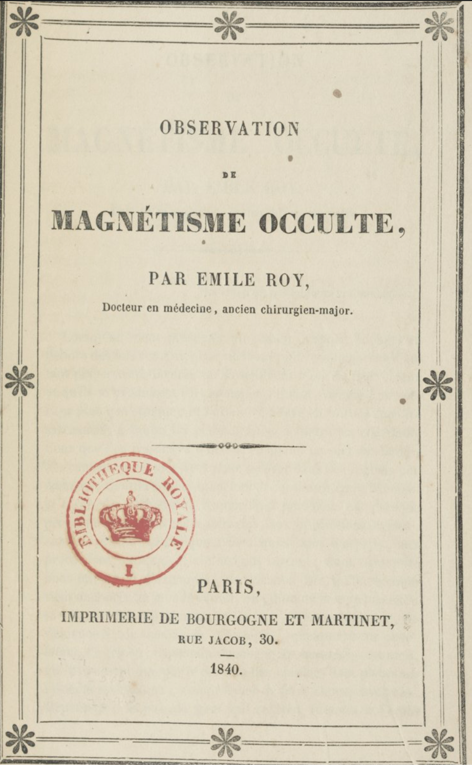 Emile Roy. Observation de magnétisme occulte. Paris, Imprimerie de  Bourgogne et Martinet, 1840. 1 vol. in-8°, 14 p.